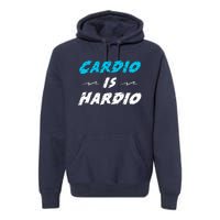 Cardio Is Hardio Premium Hoodie