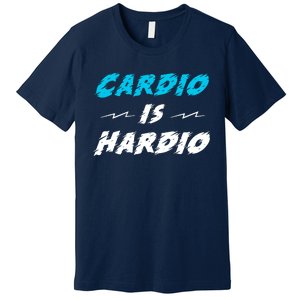 Cardio Is Hardio Premium T-Shirt