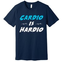 Cardio Is Hardio Premium T-Shirt