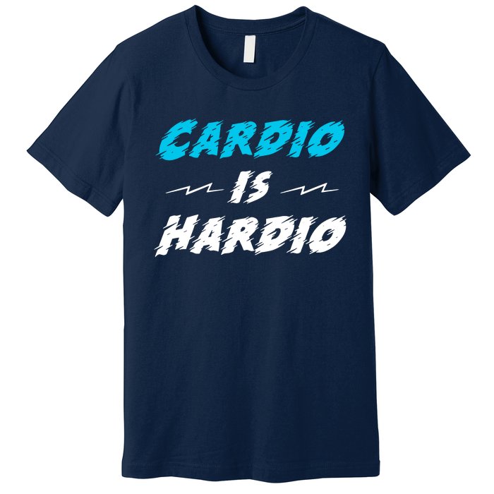 Cardio Is Hardio Premium T-Shirt