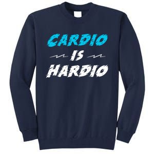 Cardio Is Hardio Tall Sweatshirt