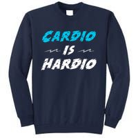 Cardio Is Hardio Tall Sweatshirt