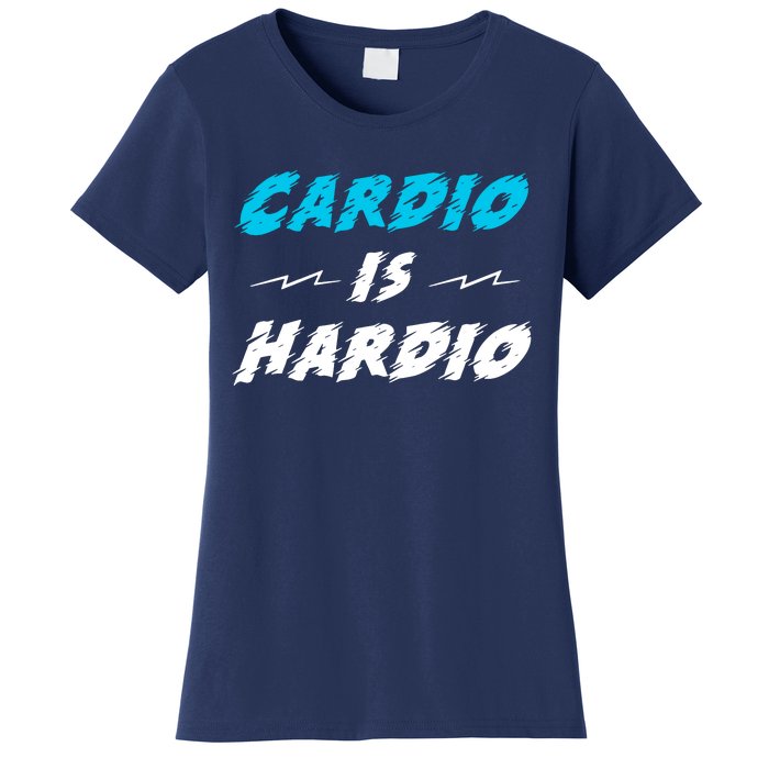 Cardio Is Hardio Women's T-Shirt