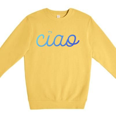 Ciao Italian Hello Goodbye Visit Italy Trip Europe Vacation Cute Gift Premium Crewneck Sweatshirt