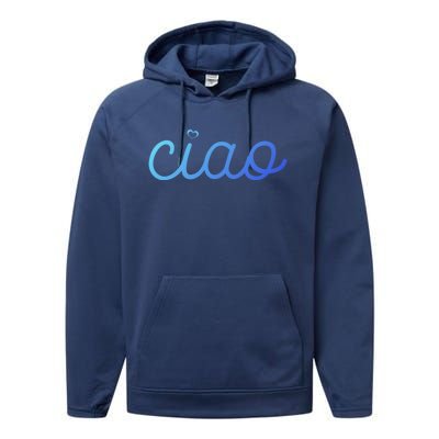 Ciao Italian Hello Goodbye Visit Italy Trip Europe Vacation Cute Gift Performance Fleece Hoodie