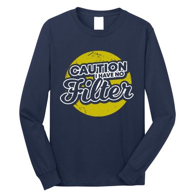 Caution I Have No Filter Long Sleeve Shirt