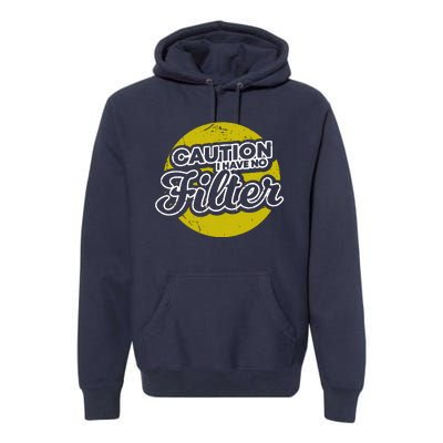 Caution I Have No Filter Premium Hoodie