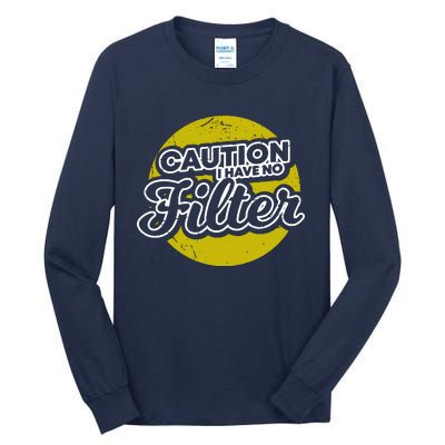 Caution I Have No Filter Tall Long Sleeve T-Shirt