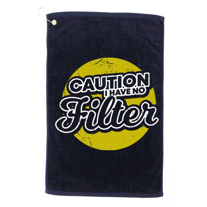 Caution I Have No Filter Platinum Collection Golf Towel