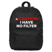 Caution I Have No Filter 16 in Basic Backpack
