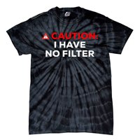 Caution I Have No Filter Tie-Dye T-Shirt