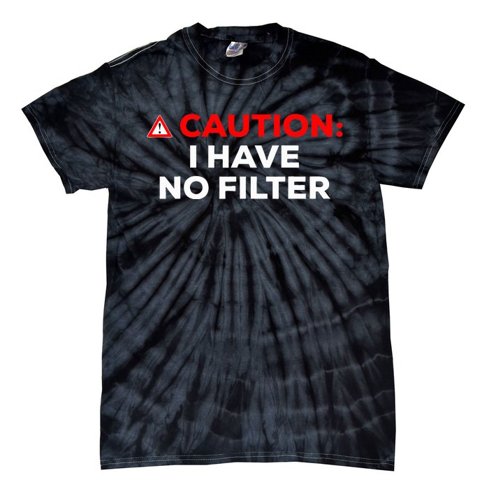 Caution I Have No Filter Tie-Dye T-Shirt