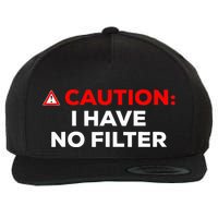 Caution I Have No Filter Wool Snapback Cap