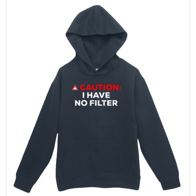 Caution I Have No Filter Urban Pullover Hoodie