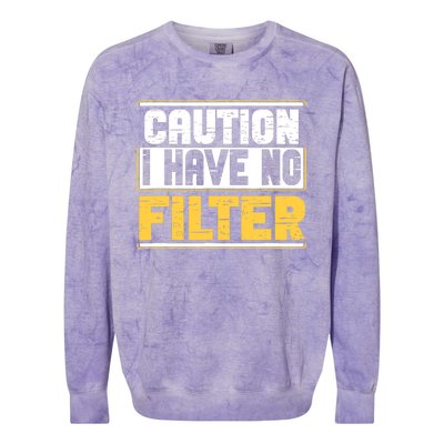 Caution I Have No Filter Funny Sarcastic Humor Awesome Cute Colorblast Crewneck Sweatshirt