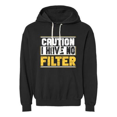 Caution I Have No Filter Funny Sarcastic Humor Awesome Cute Garment-Dyed Fleece Hoodie