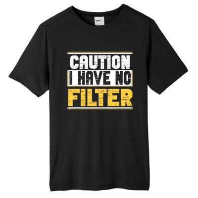 Caution I Have No Filter Funny Sarcastic Humor Awesome Cute Tall Fusion ChromaSoft Performance T-Shirt