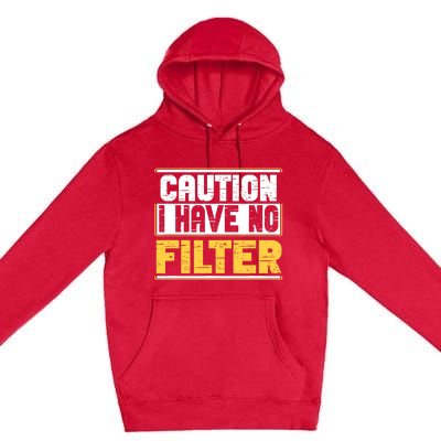 Caution I Have No Filter Funny Sarcastic Humor Awesome Cute Premium Pullover Hoodie