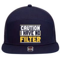 Caution I Have No Filter Funny Sarcastic Humor Awesome Cute 7 Panel Mesh Trucker Snapback Hat