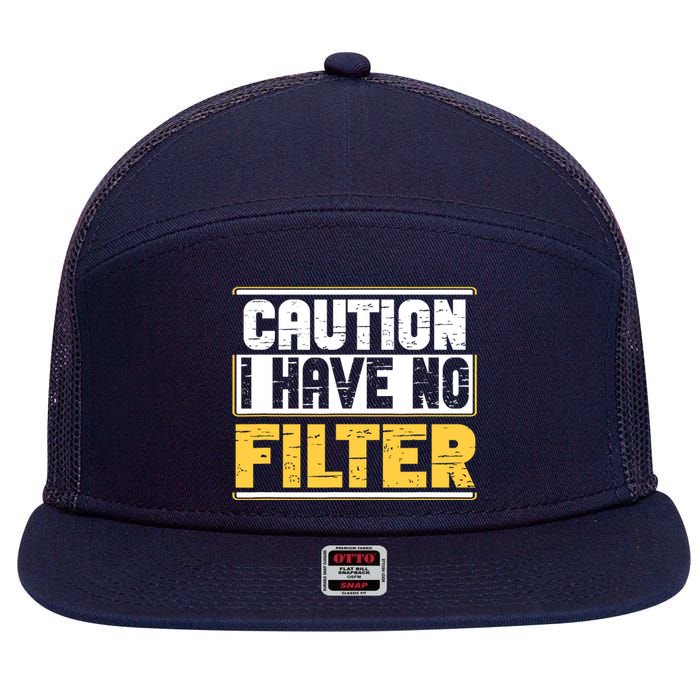 Caution I Have No Filter Funny Sarcastic Humor Awesome Cute 7 Panel Mesh Trucker Snapback Hat