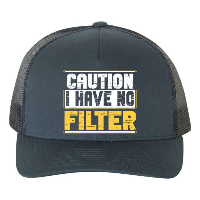 Caution I Have No Filter Funny Sarcastic Humor Awesome Cute Yupoong Adult 5-Panel Trucker Hat