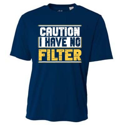 Caution I Have No Filter Funny Sarcastic Humor Awesome Cute Cooling Performance Crew T-Shirt