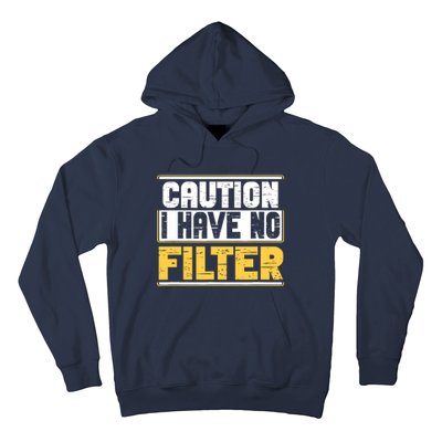 Caution I Have No Filter Funny Sarcastic Humor Awesome Cute Hoodie