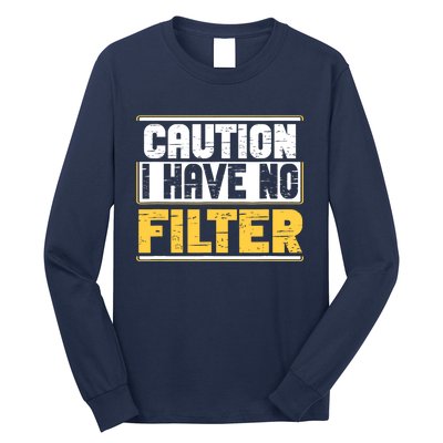 Caution I Have No Filter Funny Sarcastic Humor Awesome Cute Long Sleeve Shirt