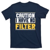 Caution I Have No Filter Funny Sarcastic Humor Awesome Cute T-Shirt