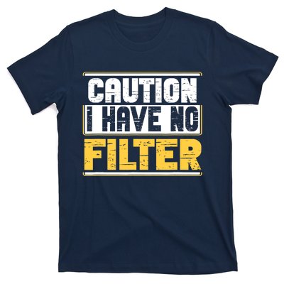 Caution I Have No Filter Funny Sarcastic Humor Awesome Cute T-Shirt