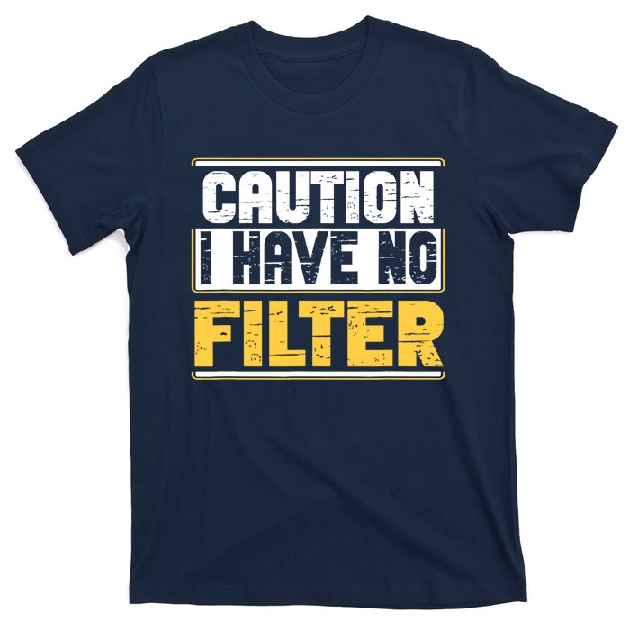 Caution I Have No Filter Funny Sarcastic Humor Awesome Cute T-Shirt