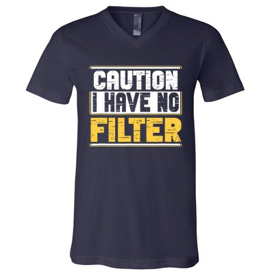 Caution I Have No Filter Funny Sarcastic Humor Awesome Cute V-Neck T-Shirt