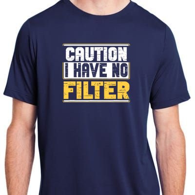 Caution I Have No Filter Funny Sarcastic Humor Awesome Cute Adult ChromaSoft Performance T-Shirt