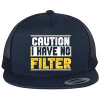 Caution I Have No Filter Funny Sarcastic Humor Awesome Cute Flat Bill Trucker Hat