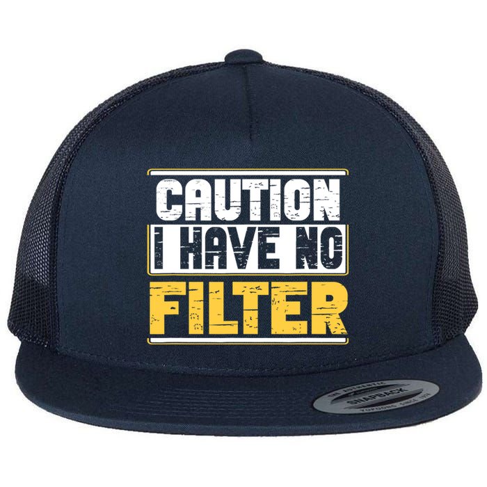 Caution I Have No Filter Funny Sarcastic Humor Awesome Cute Flat Bill Trucker Hat