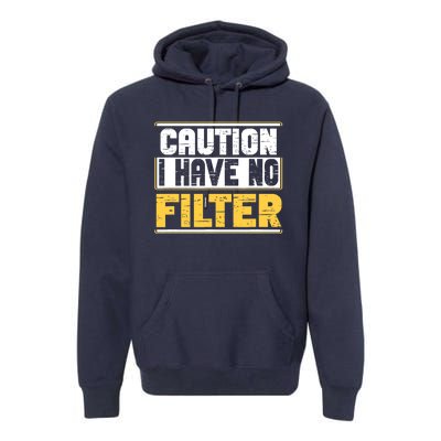 Caution I Have No Filter Funny Sarcastic Humor Awesome Cute Premium Hoodie