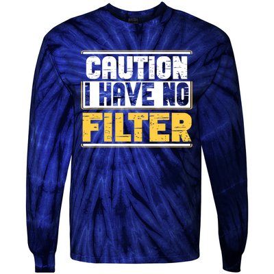 Caution I Have No Filter Funny Sarcastic Humor Awesome Cute Tie-Dye Long Sleeve Shirt