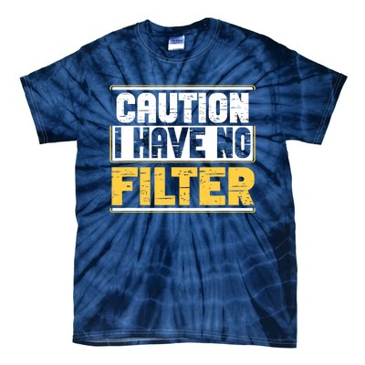 Caution I Have No Filter Funny Sarcastic Humor Awesome Cute Tie-Dye T-Shirt