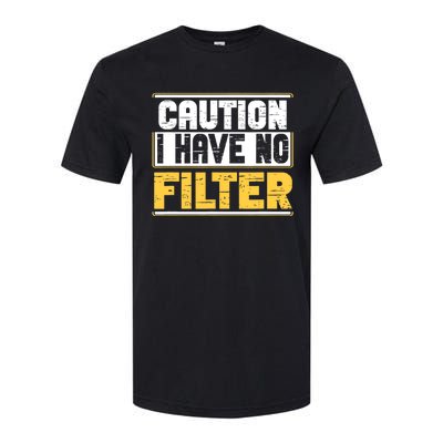 Caution I Have No Filter Funny Sarcastic Humor Awesome Cute Softstyle CVC T-Shirt