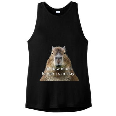 Capybara Idk How Much Longer I Can Slay Ladies PosiCharge Tri-Blend Wicking Tank