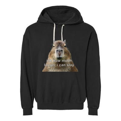 Capybara Idk How Much Longer I Can Slay Garment-Dyed Fleece Hoodie