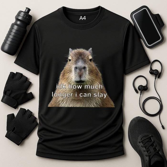 Capybara Idk How Much Longer I Can Slay Performance Shirt
