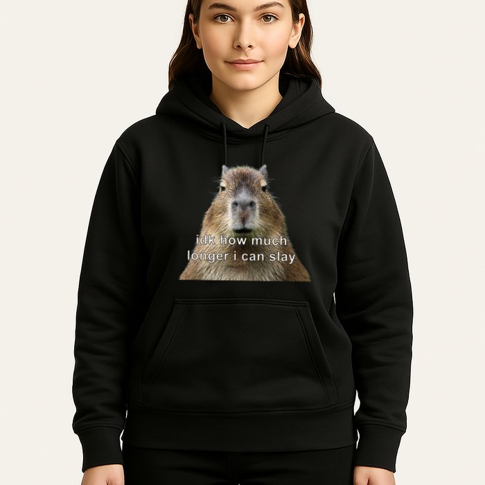 Capybara Idk How Much Longer I Can Slay Hoodie