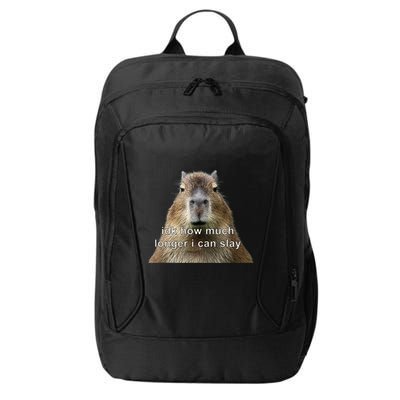 Capybara Idk How Much Longer I Can Slay City Backpack