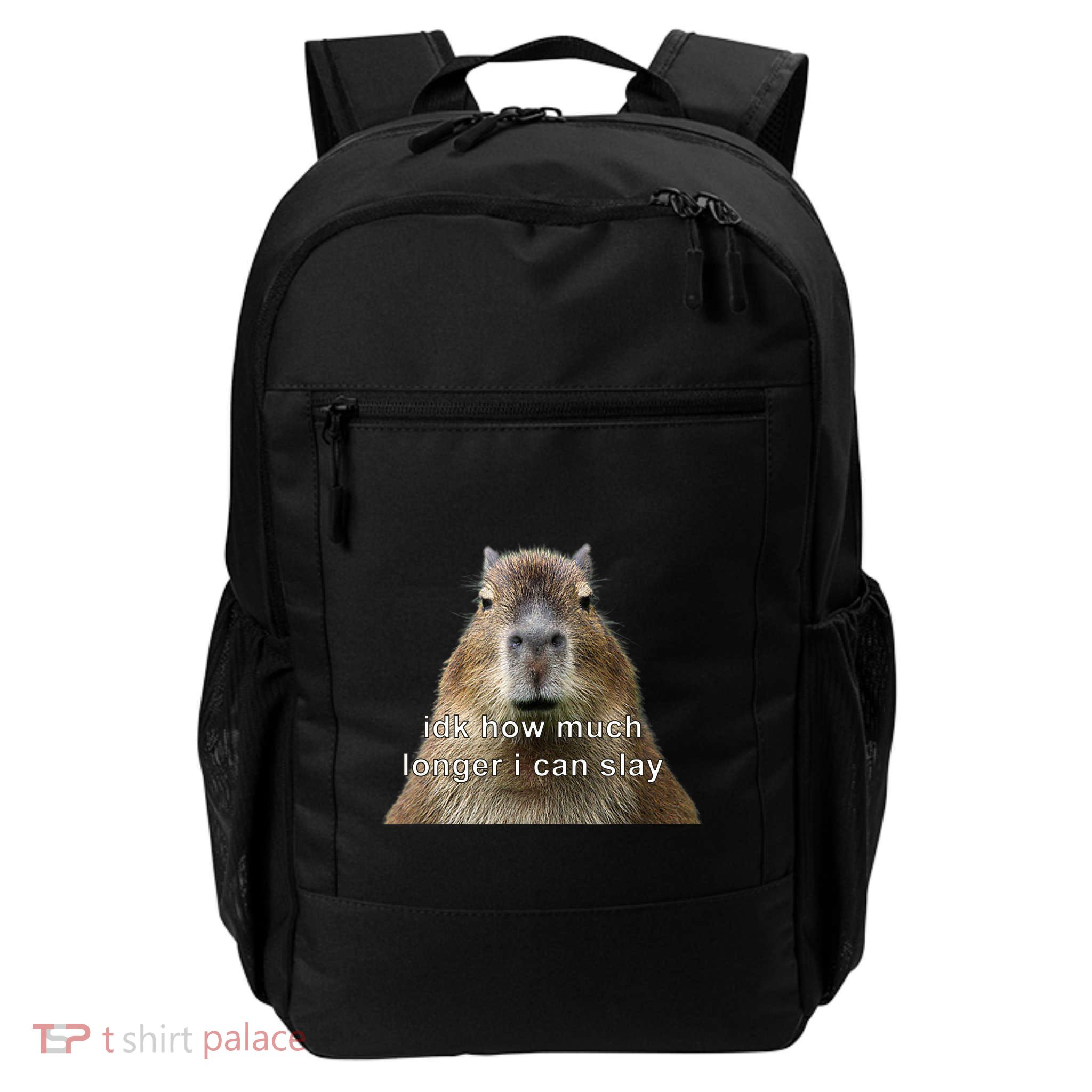 Capybara Idk How Much Longer I Can Slay Backpack