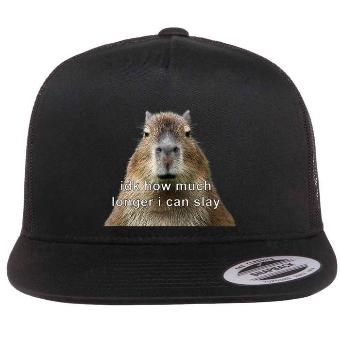 Capybara Idk How Much Longer I Can Slay Flatbill Hat