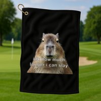 Capybara Idk How Much Longer I Can Slay Golf Towel