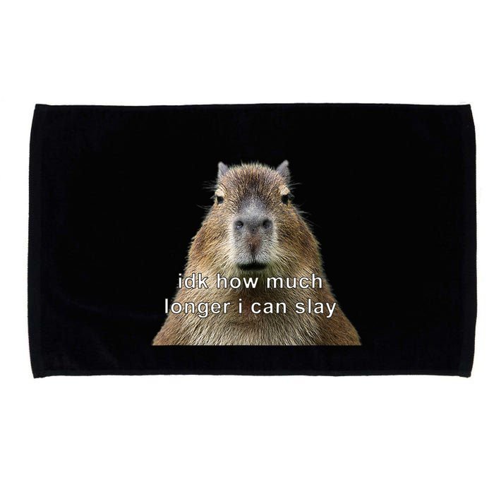 Capybara Idk How Much Longer I Can Slay Microfiber Hand Towel