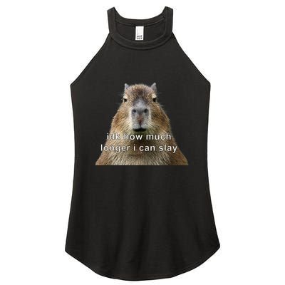 Capybara Idk How Much Longer I Can Slay Women's Perfect Tri Rocker Tank
