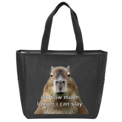 Capybara Idk How Much Longer I Can Slay Zip Tote Bag